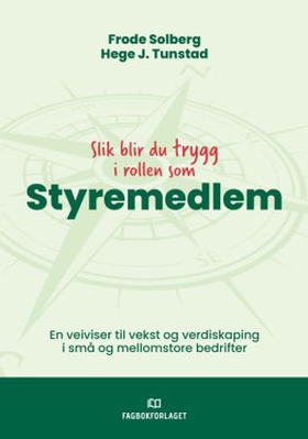 Styremedlem - en veiviser til vekst og verdiskaping i små og mellomstore bedrifter (ebok) av Frode Solberg