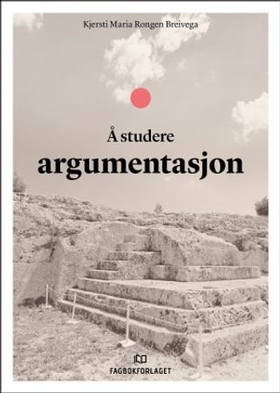 Å studere argumentasjon (ebok) av Kjersti Rongen Breivega