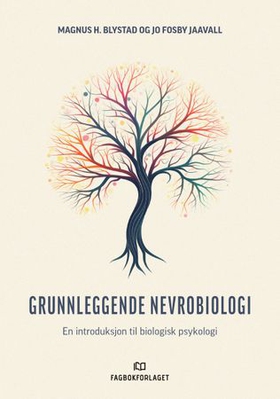 Grunnleggende nevrobiologi - en introduksjon til biologisk psykologi (ebok) av Magnus Helgheim Blystad