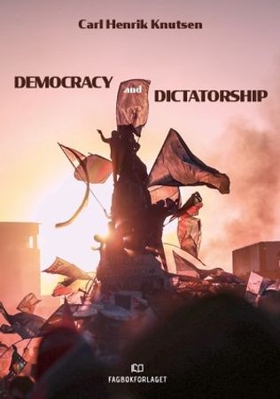 Democracy and dictatorship (ebok) av Carl Henrik Knutsen