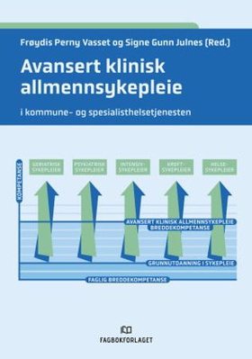 Avansert klinisk allmennsykepleie - i kommune- og spesialisthelsetjenesten (ebok) av Frøydis Vasset