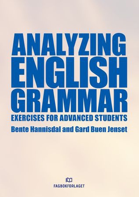 Analyzing English grammar - exercises for advanced students (ebok) av Bente Hannisdal