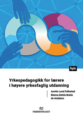 Yrkespedagogikk for lærere i høyere yrkesfaglig utdanning (ebok) av Anette Lund Follestad