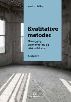 Kvalitative metoder - planlegging, gjennomføring og etisk refleksjon (ebok) av May-Len Skilbrei