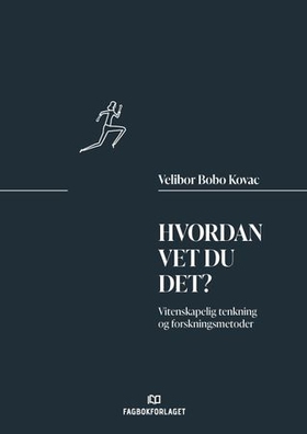 Hvordan vet du det? - Vitenskapelig tenkning og forskningsmetoder (ebok) av Velibor Bobo Kovač