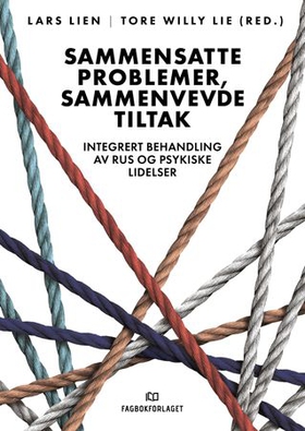 Sammensatte problemer, sammenvevde tiltak - integrert behandling av rus og psykiske lidelser (ebok) av -