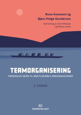 Teamorganisering - fremdeles veien til mer fleksible organisasjoner (ebok) av Rune Assmann