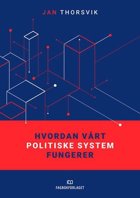 Hvordan vårt politiske system fungerer (ebok) av Jan Thorsvik