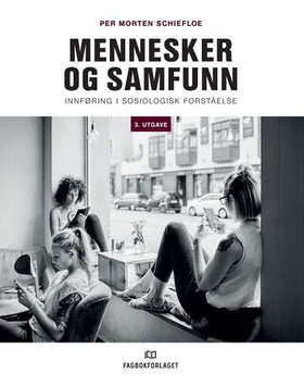 Mennesker og samfunn - innføring i sosiologisk forståelse (ebok) av Per Morten Schiefloe