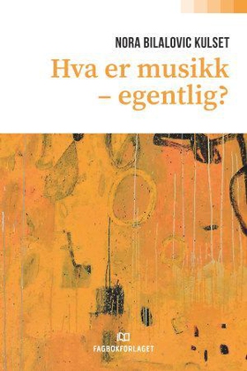 Hva er musikk - egentlig? (ebok) av Nora Bilalovic Kulset