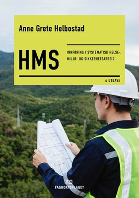 HMS - innføring i systematisk helse-, miljø- og sikkerhetsarbeid (ebok) av Anne Grete Helbostad