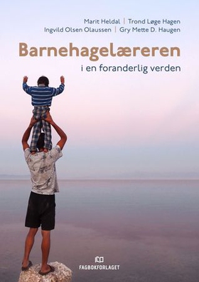 Barnehagelæreren i en foranderlig verden - bærekraftige og kultursensitive praksiser (ebok) av -