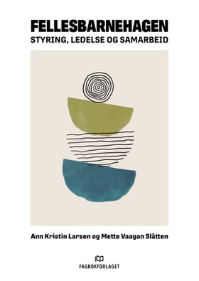 Fellesbarnehagen - Styring, ledelse og samarbeid (ebok) av Ann Kristin Larsen