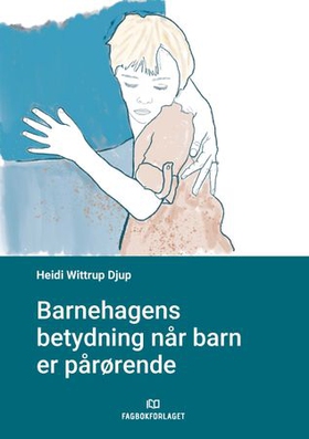 Barnehagens betydning når barn er pårørende