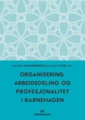 Organisering, arbeidsdeling og profesjonalitet i barnehagen