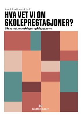 Hva vet vi om skoleprestasjoner? - ulike perspektiver på skolegang og skoleprestasjoner (ebok) av Rune Johan Krumsvik