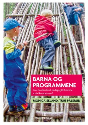 Barna og programmene - kan standardisert pedagogikk fremme sosial kompetanse? (ebok) av Monica Seland