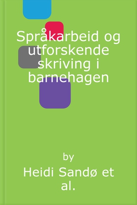 Språkarbeid og utforskende skriving i barnehagen