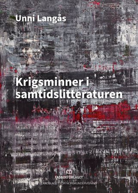 Krigsminner i samtidslitteraturen (ebok) av Unni Langås