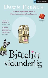 Bittelitt vidunderlig (ebok) av Dawn French