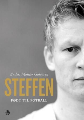 Steffen - født til fotball (ebok) av Anders Mølster Galaasen