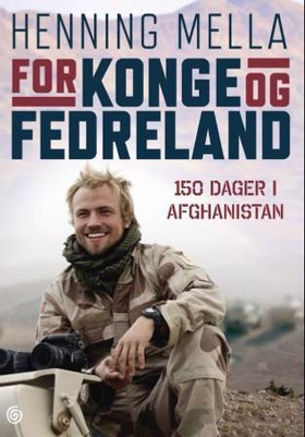 For konge og fedreland - 150 dager i Afghanistan (ebok) av Henning Mella