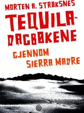 Tequiladagbøkene (ebok) av Morten A. Strøks
