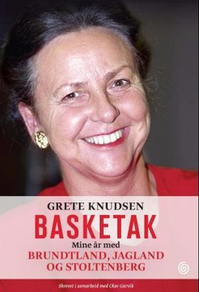 Basketak - mine år med Brundtland, Jagland og Stoltenberg (ebok) av Grete Knudsen