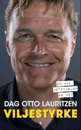 Viljestyrke - om mål, motivasjon og mot (ebok) av Dag Otto Lauritzen