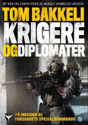 Krigere og diplomater - på innsiden av Forsvarets spesialkommando (ebok) av Tom Bakkeli