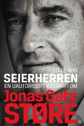 Seierherren - en uautorisert biografi om Jonas Gahr Støre (ebok) av Ståle Wig
