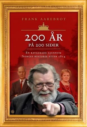 200 år på 200 sider - en kavalkade gjennom Norges historie etter 1814 (ebok) av Frank Aarebrot