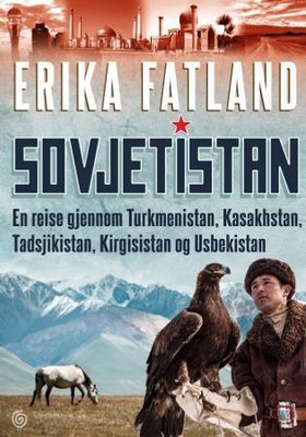 Sovjetistan - en reise gjennom Turkmenistan, Kasakhstan, Tadsjikistan, Kirgisistan og Usbekistan (ebok) av Erika Fatland