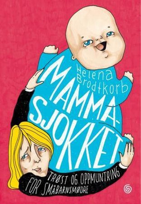 Mammasjokket - trøst og oppmuntring for småbarnsmødre (ebok) av Helena Brodtkorb