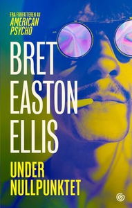 Under nullpunktet (ebok) av Bret Easton Ellis