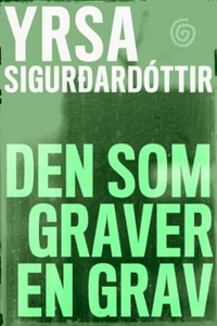 Den som graver en grav (ebok) av Yrsa Sigurda