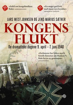 Kongens flukt - de dramatiske dagene 9. april - 7. juni 1940 (ebok) av Lars West Johnsen
