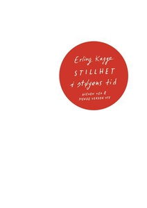 Stillhet i støyens tid (ebok) av Erling Kagge