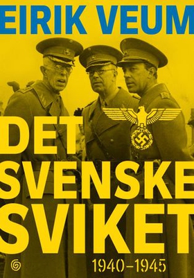 Det svenske sviket - 1940-1945 (ebok) av Eirik Veum