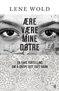 Ære være mine døtre (ebok) av Lene Wold