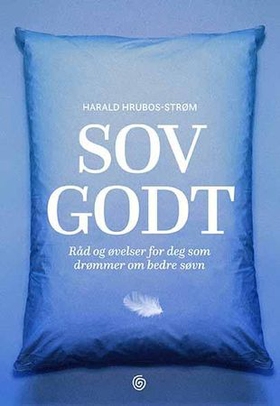 Sov godt - råd og øvelser for deg som drømmer om bedre søvn (ebok) av Harald Hrubos-Strøm