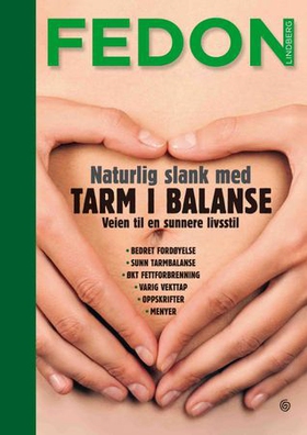 Naturlig slank med tarm i balanse - veien til en sunnere livsstil (ebok) av Fedon Lindberg