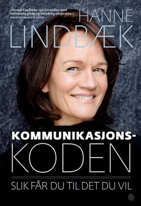 Kommunikasjonskoden - slik får du til det du vil (ebok) av Hanne Lindbæk