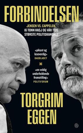 Forbindelsen - Jensen vs. Cappelen, 16 tonn hasj og vår tids største politiskandale (ebok) av Torgrim Eggen