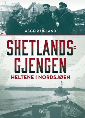 Shetlandsgjengen - heltene i Nordsjøen (ebok) av Asgeir Ueland