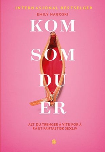 Kom som du er (ebok) av Emily Nagoski