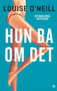 Hun ba om det (ebok) av Louise O'Neill