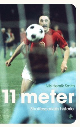 11 meter - straffesparkets historie (ebok) av Nils Henrik Smith
