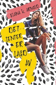 Det jenter er lagd av (ebok) av Elena K. Arno