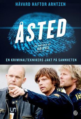 Åsted - på innsiden av Kripos - en kriminalteknikers jakt på sannheten (ebok) av Håvard Haftor Arntzen